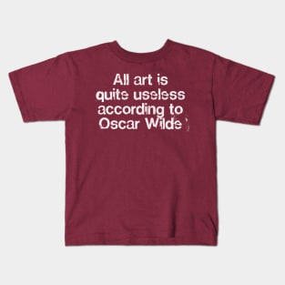 All Art Is Quite Useless / Endless Art / Oscar Wilde Quote Kids T-Shirt